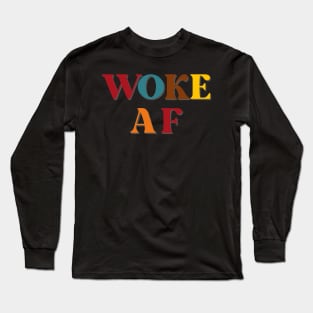 Woke AF Long Sleeve T-Shirt